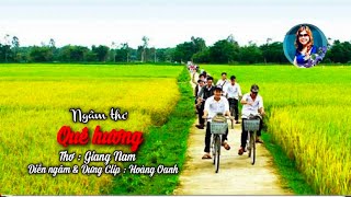 Ngâm thơ - Quê hương - TG : Giang Nam - Diễn ngâm \u0026 Dựng Clip : Hoàng Oanh