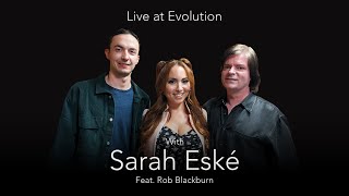 Live at Evolution - Sarah Eské feat. Rob Blackburn