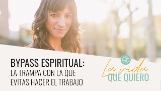 Bypass espiritual: la trampa con la que evitas hacer el trabajo de verdad