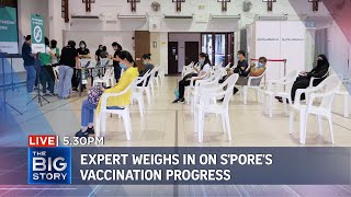Expert weighs in on S'pore's vaccination progress | THE BIG STORY