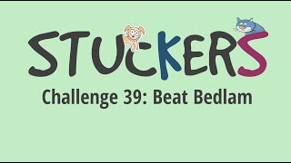 Stuckers - Challenge 39: Beat Bedlam