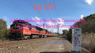 [4K] Ep 170 Railfanning Northern Connecticut featuring Two Rivers Excursion