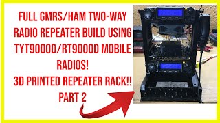 🔺Full gmrs/ham two-way radio repeater build tyt9000d/rt9000d mobile radios!3d printed rack!! part 2🔺