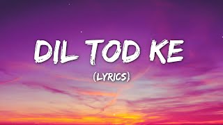 B Praak: Dil Tod Ke (lyrics) | Rochak Kohli , Manoj M |Abhishek S, Kaashish V | Bhushan Kumar