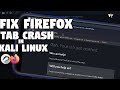 Fix Mozilla Firefox Tab Crash In Kali Linux