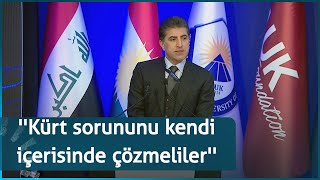 Başkan Neçirvan Barzani: Irak, Türkiye, İran ve Suriye Kürt sorununu kendi içerisinde çözmeli