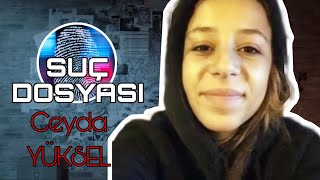 Suç Dosyası | Ceyda YÜKSEL | Kriminal