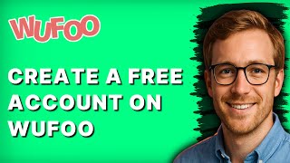 How to Create a Free Account on Wufoo [2026 Full Guide]