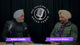 ਸਹੀ ਸਮੇਂ ਤੇ ਸਹੀ ਗੱਲ । Real talk @ Real Time | with AVTAR JANDU, ONKARPREET MINHAS