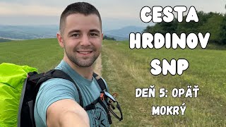 Cesta hrdinov SNP — Deň 5. — Opäť mokrý