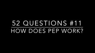 #11: How does PEP work?