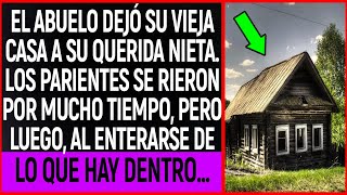 El abuelo dejó su vieja casa a su querida nieta. Los parientes se rieron por mucho tiempo, pero...