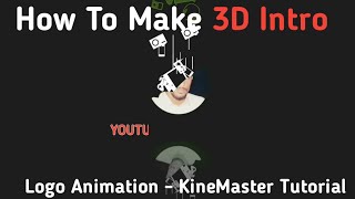How To Make 3D Intro & Logo Animation - KineMaster Tutorial