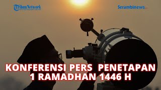 🔴LIVE: KONFERENSI PERS PENETAPAN 1 RAMADAN 1446 H OLEH KEMENTERIAN AGAMA