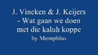 J. vincken \u0026 J. Keijers - Wat gaan we doen met die kaluh koppen!