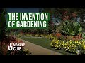 The Invention of Gardening: Who Sowed the First Seed?