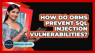 How Do ORMs Prevent SQL Injection Vulnerabilities?