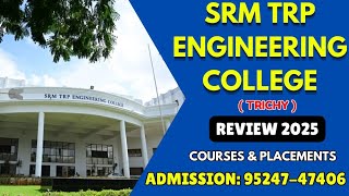 SRM TRP Engineering College Trichy | Fees | Course | Placements | Facilities Full Details in Tamil