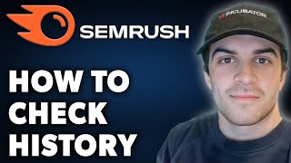 How to Check Semrush History (Full 2024 Guide)