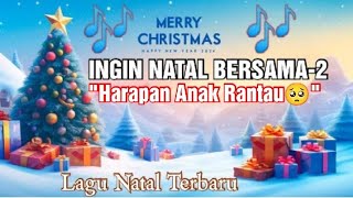 Lagu Natal Terbaru-2//INGIN NATAL BERSAMA//Cipt: R_O//Music-Voc: A_I