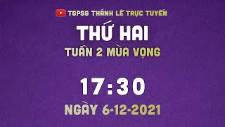 🔴Thánh Lễ Trực Tuyến | 17:30 | THỨ HAI TUẦN 2 MÙA VỌNG | NGÀY 6-12-2021