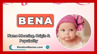 Bena - Baby Girl Name Meaning, Origin \u0026 Popularity - RandomNames.com