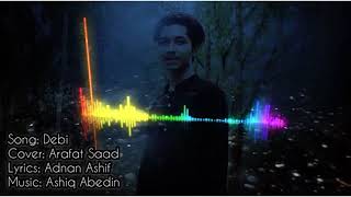 Debi - Adnan Ashif | Arafat Saad | Ashiq Abedin Featuring