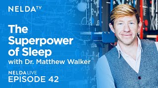 Nelda Live Ep. 42 | Matthew Walker | The Superpower of Sleep