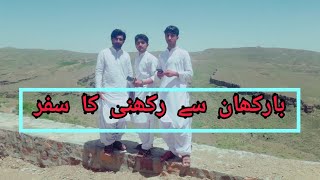 Barkhan to rakhni travel