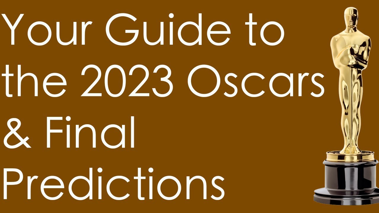 Your Guide To The 2023 Oscars + Final Predictions - YouTube