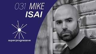 Mike Isai: Pushing the New York Tribal and Progressive House Sound Forward | Super Progressive 031 |