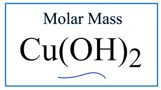 Molar Mass / Molecular Weight of Cu(OH)2: Copper (II) hydroxide