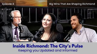 Ep. 8 - Inside Richmond: The City's Pulse | How City Leadership is Revitalizing Our Community