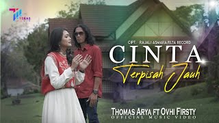 Thomas Arya feat Ovhi Firsty - CINTA TERPISAH JAUH (Official Music Video)