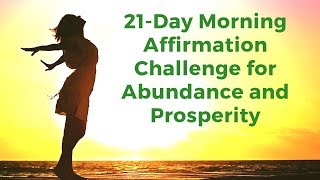 21 Day Challenge: Morning I AM Affirmations for Abundance & Prosperity