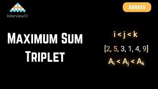 Maximum Sum Triplet | Arrays | InterviewBit