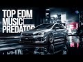 TOP EDM MUSIC PREDATOR 🔊 ELECTRONIC DANCE MUSIC 🔊