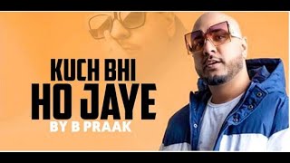 Kuch Bhi Ho Jaye Yaara Mujay Tu | B Praak | Jaani | Arvindr Khaira | DM | New Romantic song 2020