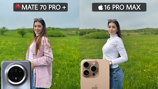 Huawei Mate 70 Pro Plus Vs iPhone 16 Pro Max Camera Test Comparison