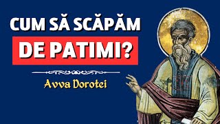 Cum scăpăm de patimi? – Avva Dorotei (Filocalia, vol. 9)