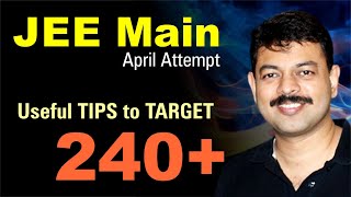 JEE Main 2024 Useful Tips to target 240+ | April Attempt Final Strategy