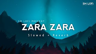 Zara Zara - Lofi | (Slowed + Reverb) | @JalRaj | SM Lofi