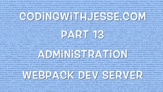 Webpack Dev Server - #13 - CodingWithJesse.com