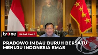Presiden Terpilih Prabowo Ucapkan Selamat Hari Buruh Internasional | Kabar Siang tvOne