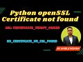 SSL: CERTIFICATE_VERIFY_FAILED error in Python.NO_CERTIFICATE_OR_CRL_FOUND SSL certificate not found