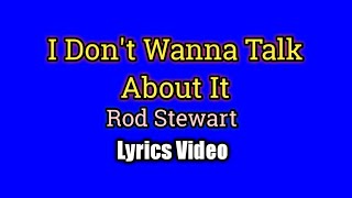 I Don't Wanna Talk About It - Rod Stewart (Lyrics Video)