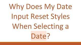 Why Does My Date Input Reset Styles When Selecting a Date?