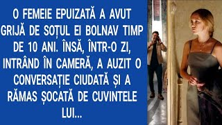 O femeie epuizată a avut grijă de soțul ei bolnav timp de 10 ani.Însă, într-o zi,intrând în cameră..