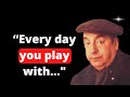 These are some of the most beautiful Pablo Neruda quotes that will inspire you! Will Make You Smile