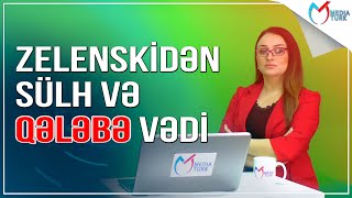 Zelenskidən sülh və qələbə vədi - Xəbəriniz var? - Media Turk TV